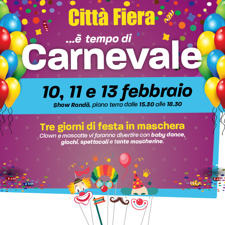 A Città Fiera...è tempo di Carnevale!