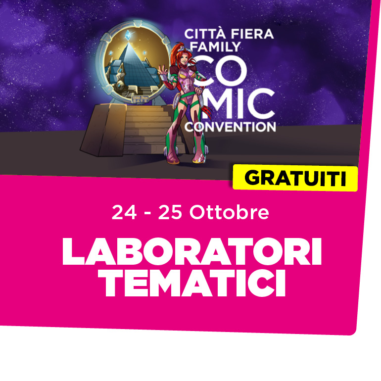 Laboratori tematici GRATUITI Città Fiera Family Comic Convention 2026