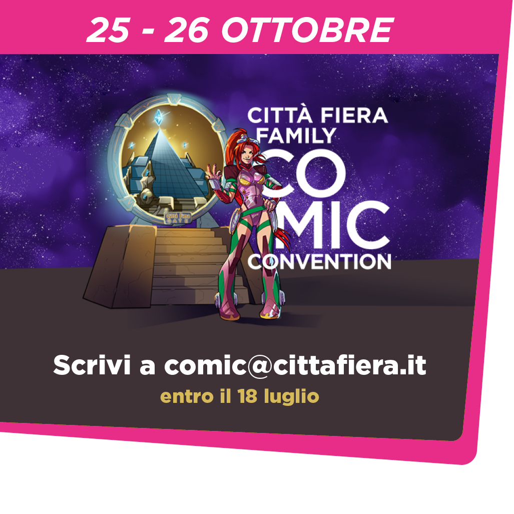 Partecipa all'evento "Città Fiera Family Comic Convention"
