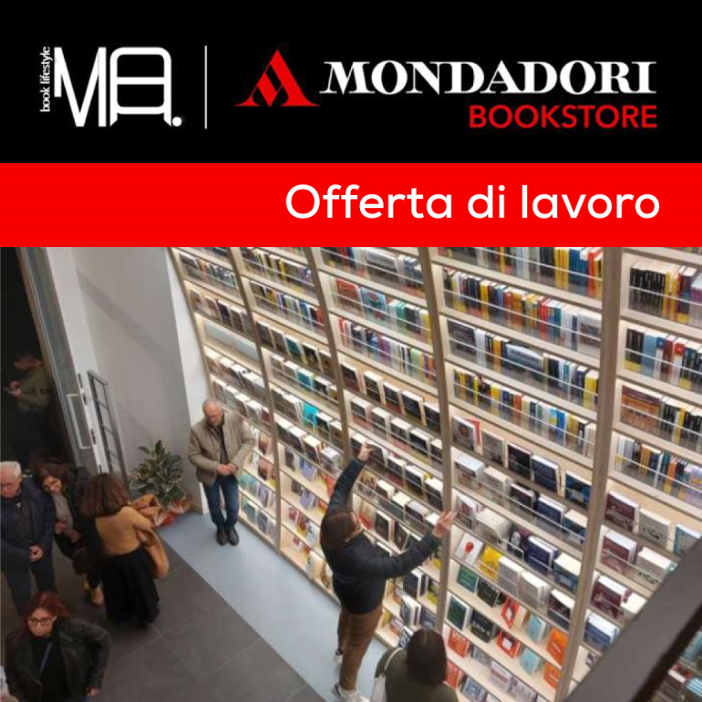 Annuncio di lavoro: "MA I MONDADORI BOOKSTORE" - prossima apertura a Città Fiera