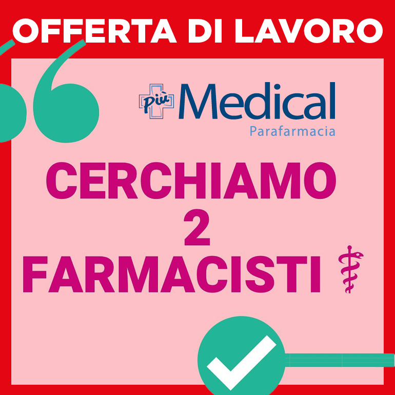 Annuncio di lavoro: Parafarmacia Più Medical cerca 2 farmacisti