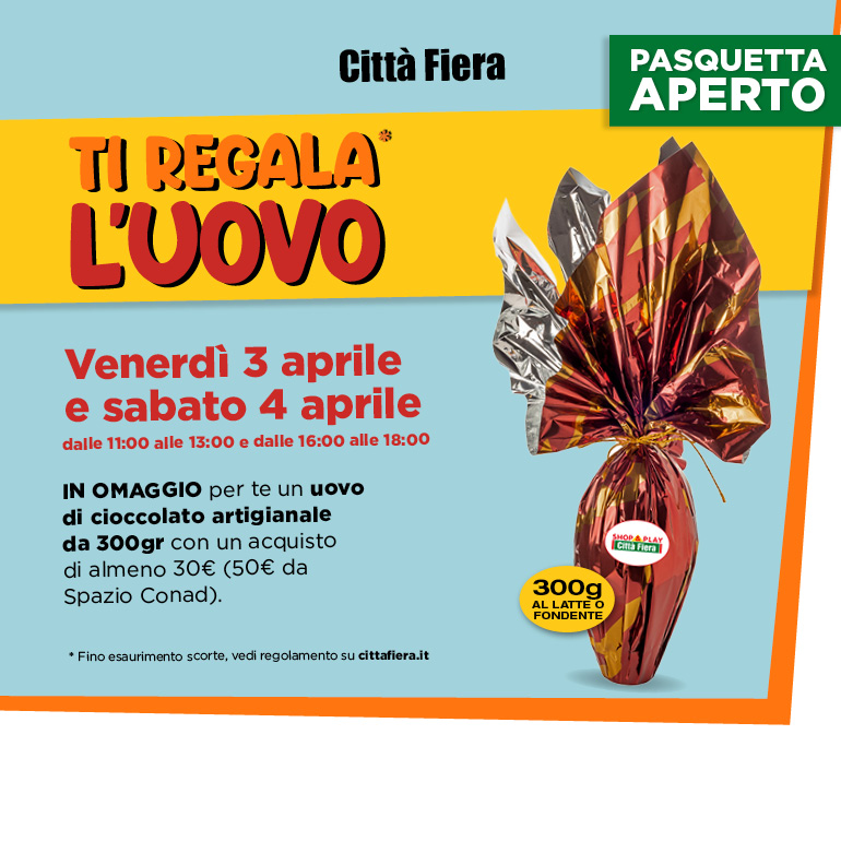 A Pasqua Città Fiera ti regala l'uovo!