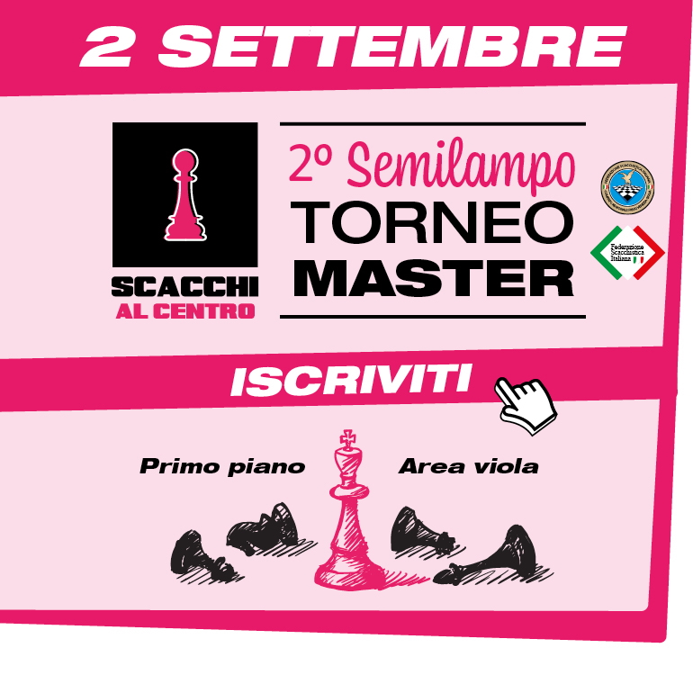 "2° Semilampo Scacchi al Centro" TORNEO MASTER