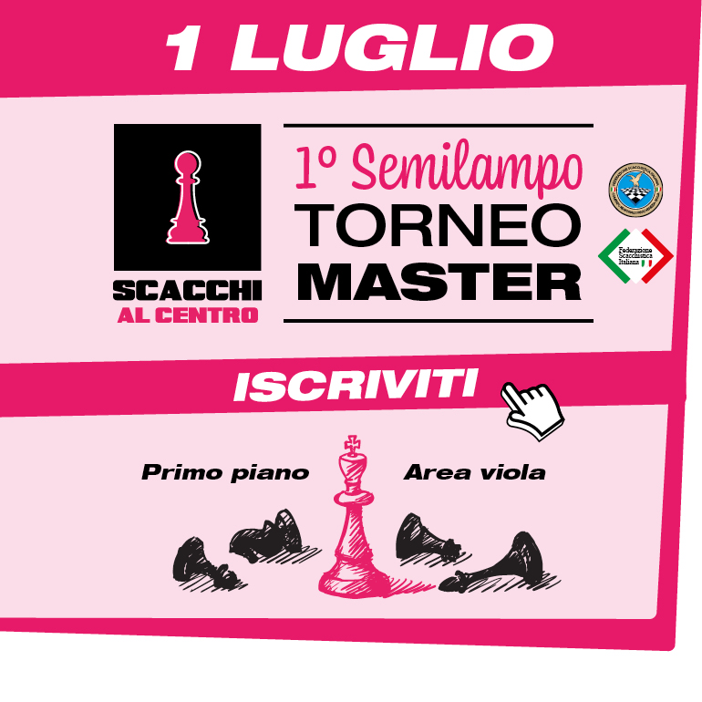 "1° Semilampo Scacchi al Centro" TORNEO MASTER