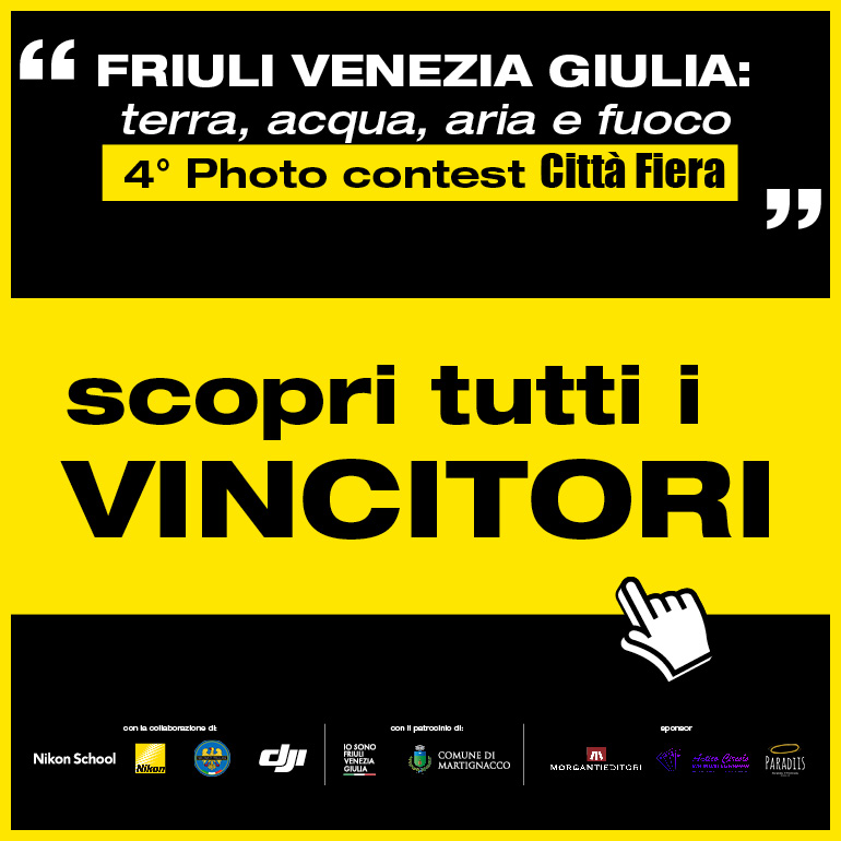 Vincitori del 4° Photo Contest Città Fiera  “Friuli Venezia Giulia: terra, acqua, aria e fuoco”
