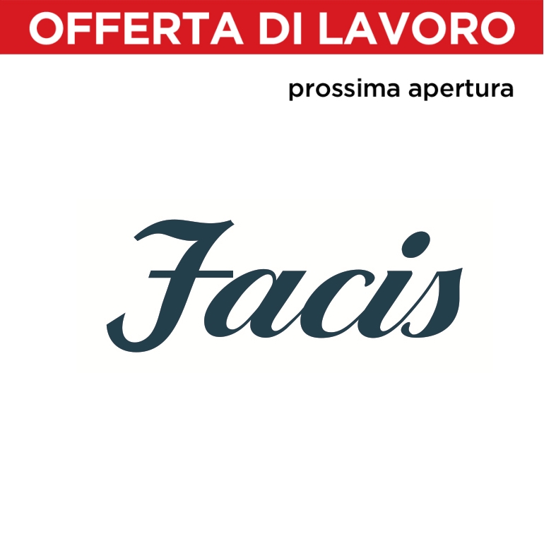 Annuncio di lavoro: "Facis" cerca SALES ASSISTANT e STORE MANAGER